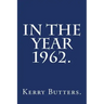 In the Year 1962.