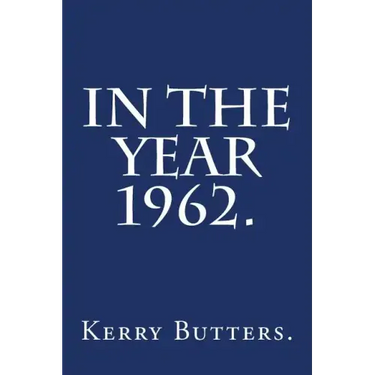 In the Year 1962.