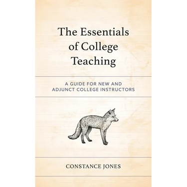 The Essentials of College Teaching: A Guide for New and Adjunct College Instructors