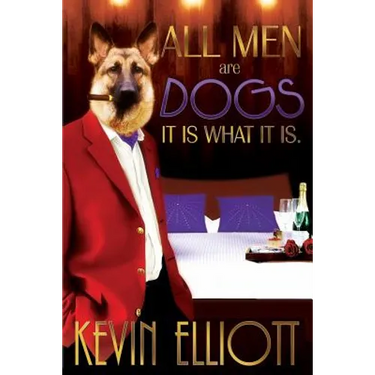 All Men Are Dogs. It Is What It Is!