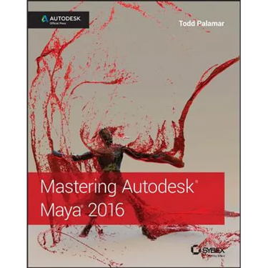 Mastering Autodesk Maya 2016: Autodesk Official Press