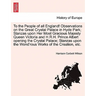 To the People of All England! Observations on the Great Crystal Palace in Hyde Park; Stanzas Upon Her Most Gracious Majesty Queen Victoria and H.R.H.