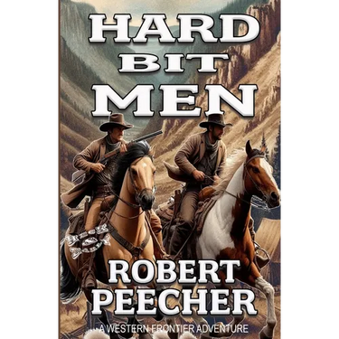 Hard Bit Men: A Western Frontier Adventure