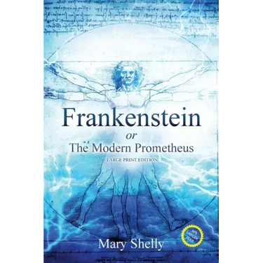 Frankenstein or the Modern Prometheus (Annotated, Large Print)