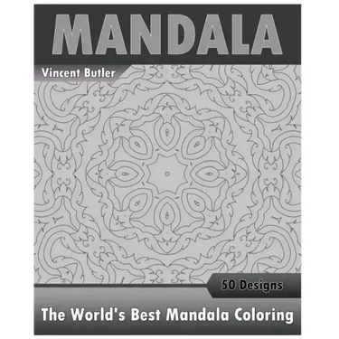 The World's Best Mandala Coloring Book: 50 Advanced Mandala Patterns, Inspire Creativity, Amazing Mandalas Coloring Book for Adults, Promote Relaxatio