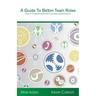 A Guide to Belbin Team Roles: How to increase personal and team performance