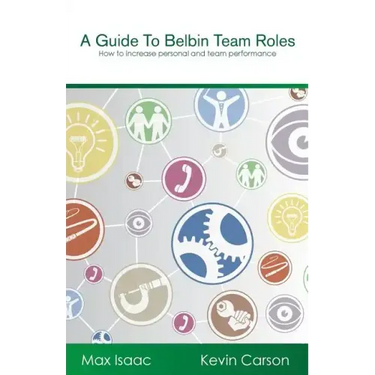 A Guide to Belbin Team Roles: How to increase personal and team performance