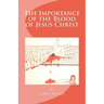 The Importance of the Blood of Jesus Christ: blood of Jesus salvation