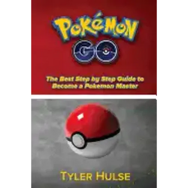 Pokemon Go: The best Step by Step Guide to become a Pokemon Master: (Tips, Tricks, Walkthrough, Strategies, secrets, tips)