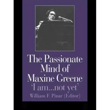The Passionate Mind of Maxine Greene: 'I Am ... Not Yet'