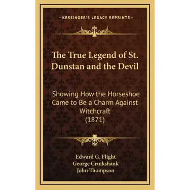 The True Legend of St. Dunstan and the Devil: Showing How the Horseshoe Came to Be a Charm Against Witchcraft (1871)