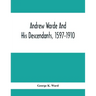 Andrew Warde And His Descendants, 1597-1910: Being A Compilation Of Facts Relating To One Of The Oldest New England Families And Embracing Many Famili