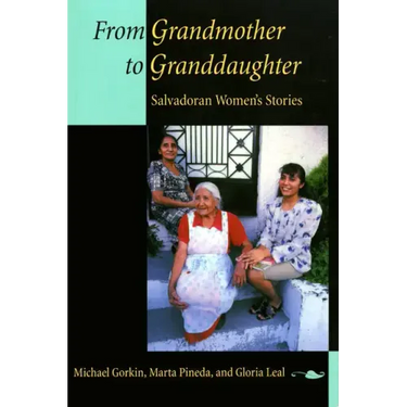 From Grandmother to Granddaughter: Salvadoran Women's Stories