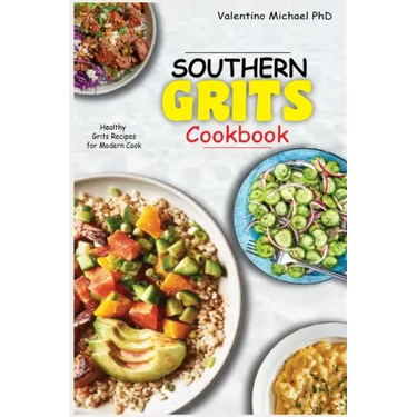 Southern Grits Cookbook: Healthy Grits Recipes for Modern Cook.
