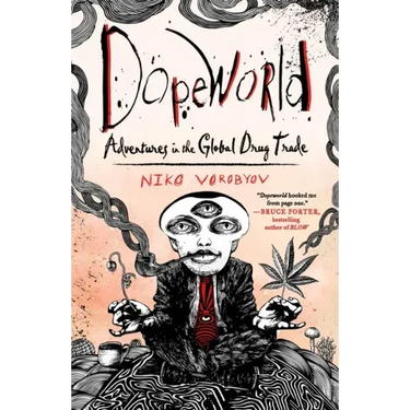 Dopeworld: Adventures in the Global Drug Trade