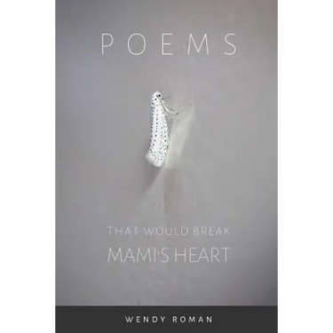 Poems That Would Break Mami's Heart