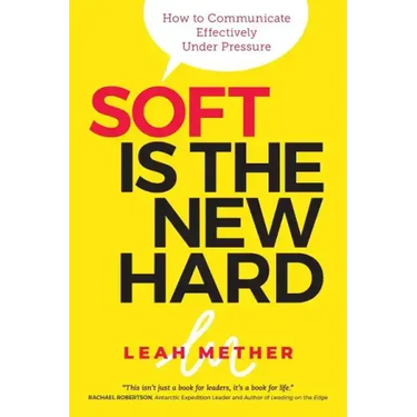 Soft Is the New Hard: How to Communicate Effectively Under Pressure