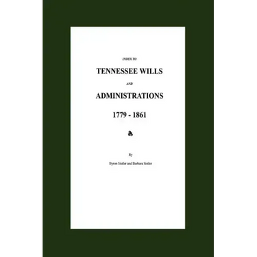 Index to Tennessee Wills and Administrations 1779-1861