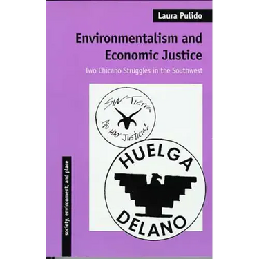 Environmentalism and Economic Justice: Two Chicano Struggles in the Southwest