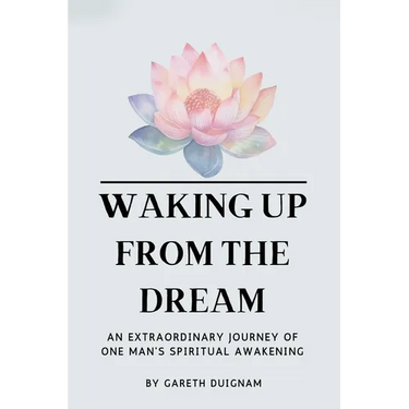 Waking Up From The Dream: An extraordinary journey of one man's spiritual awakening.