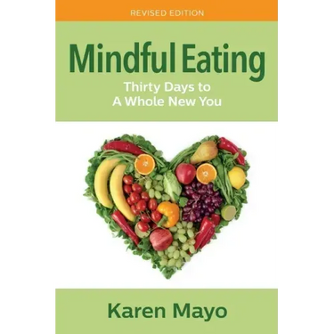 Mindful Eating: Thirty Days to A Whole New You