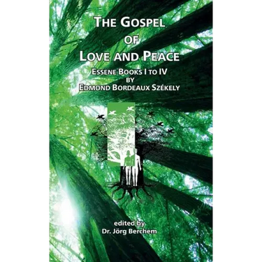The Gospel of Love and Peace: Essene Books I to IV by Edmond Bordeaux Székely