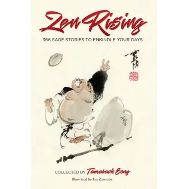Zen Rising: 366 Sage Stories to Enkindle Your Days