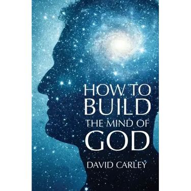 How To Build The Mind Of God