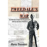 Tweedale's War: Aircraftman Harry Tweedale relates his experiences in the South-East Asian Theatre of World War II