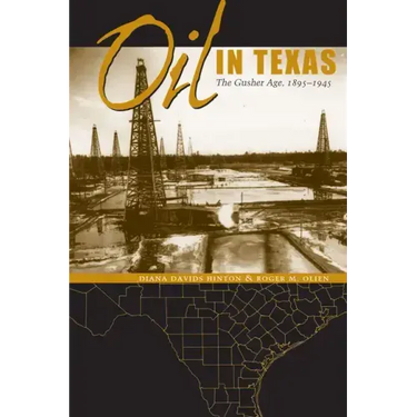 Oil in Texas: The Gusher Age, 1895-1945