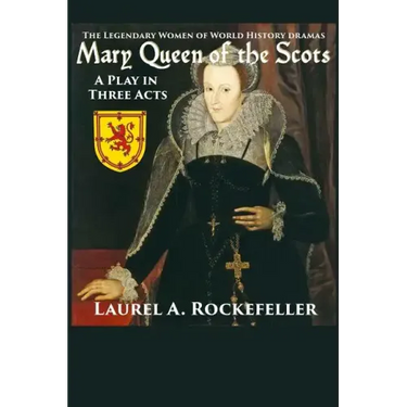 Mary Queen of the Scots: A Play in Three Acts