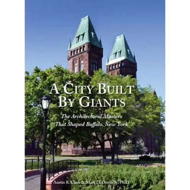 A City Built By Giants: The Architectural Masters That Shaped Buffalo, New York