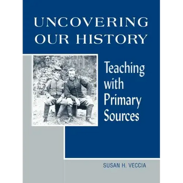 Uncovering Our History: Teaching with Primary Sources