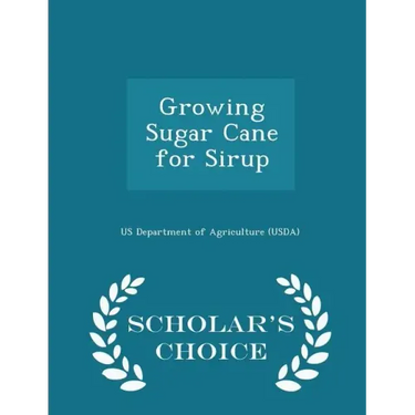 Growing Sugar Cane for Sirup - Scholar's Choice Edition