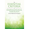 The Essential Criteria of Dispensational Theology for the Professional and Layperson