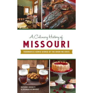 Culinary History of Missouri: Foodways & Iconic Dishes of the Show-Me State