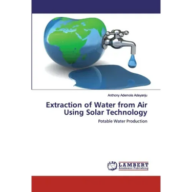 Extraction of Water from Air Using Solar Technology