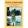 Never Surrender: An American Navy Sailor's Struggle For Survival in the Deadly Japanese P.O.W. Camps of WW II
