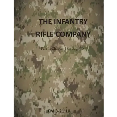 The Infantry Rifle Company: FM 3-21.10