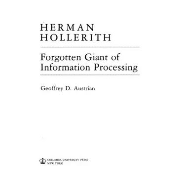 Herman Hollerith, Forgotten Giant of Information Processing: Forgotten Giant of Information Processing