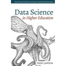 Data Science in Higher Education: A Step-by-Step Introduction to Machine Learning for Institutional Researchers