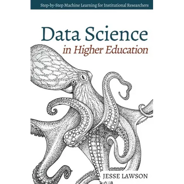 Data Science in Higher Education: A Step-by-Step Introduction to Machine Learning for Institutional Researchers