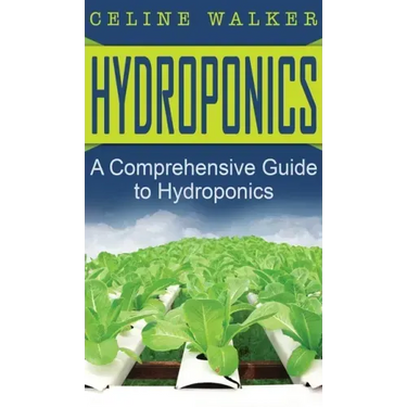 Hydroponics: A Comprehensive Guide to Hydroponics