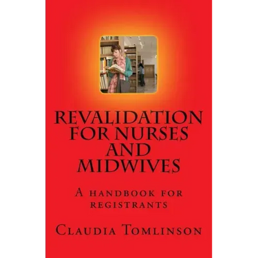 Revalidation for nurses and midwives: A handbook for registrants