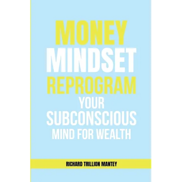 MONEY Mindset: Reprogram Your Subconscious Mind for Wealth
