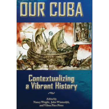 Our Cuba: Contextualizing a Vibrant History
