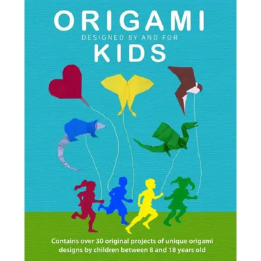 Origami Kids: 32 Projects Designed by and for Kids