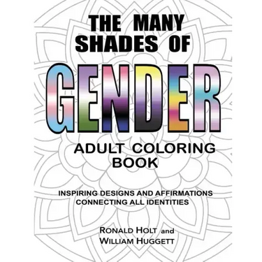 The Many Shades of Gender Adult Coloring Book: Inspiring Designs And Affirmations Connecting All Identities