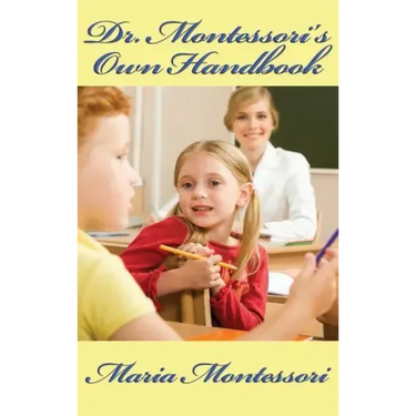 Dr. Montessori's Own Handbook
