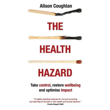The Health Hazard: Take Control, Restore Wellbeing and Optimise Impact